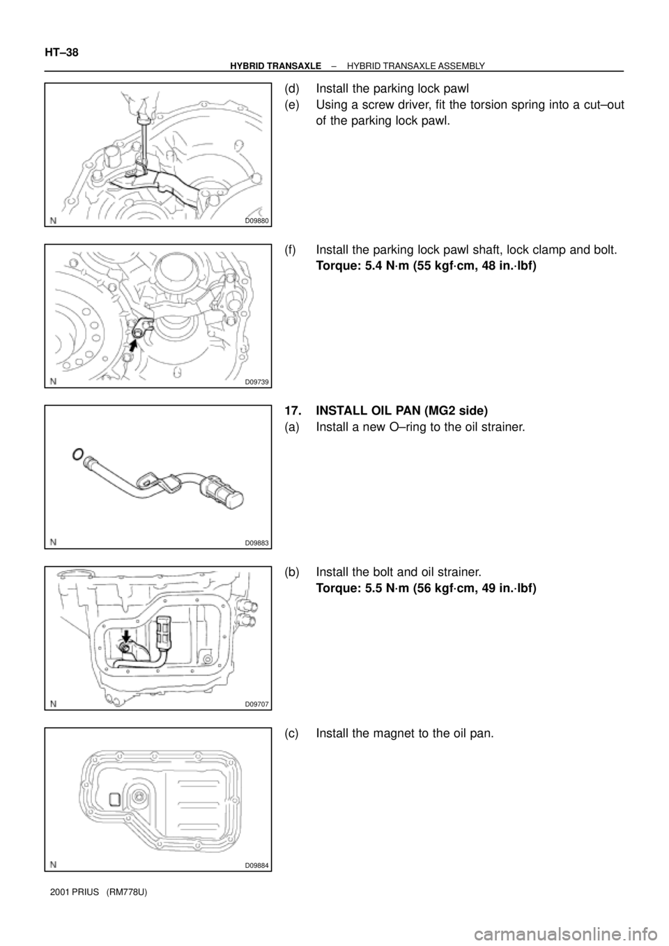 TOYOTA PRIUS 2001 Service Repair Manual D09880
D09739
D09883
D09707
D09884
HT±38
± HYBRID TRANSAXLEHYBRID TRANSAXLE ASSEMBLY
2001 PRIUS (RM778U)
(d) Install the parking lock pawl
(e) Using a screw driver, fit the torsion spring into a c TOYOTA PRIUS 2001 Service Repair Manual D09880
D09739
D09883
D09707
D09884
HT±38
± HYBRID TRANSAXLEHYBRID TRANSAXLE ASSEMBLY
2001 PRIUS (RM778U)
(d) Install the parking lock pawl
(e) Using a screw driver, fit the torsion spring into a c