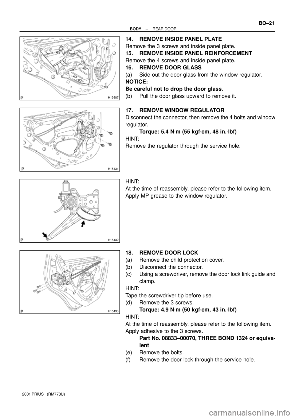 TOYOTA PRIUS 2001  Service Repair Manual H13687
H15431
H15432
H15433
± BODYREAR DOOR
BO±21
2001 PRIUS   (RM778U)
14. REMOVE INSIDE PANEL PLATE
Remove the 3 screws and inside panel plate.
15. REMOVE INSIDE PANEL REINFORCEMENT
Remove the 4 s