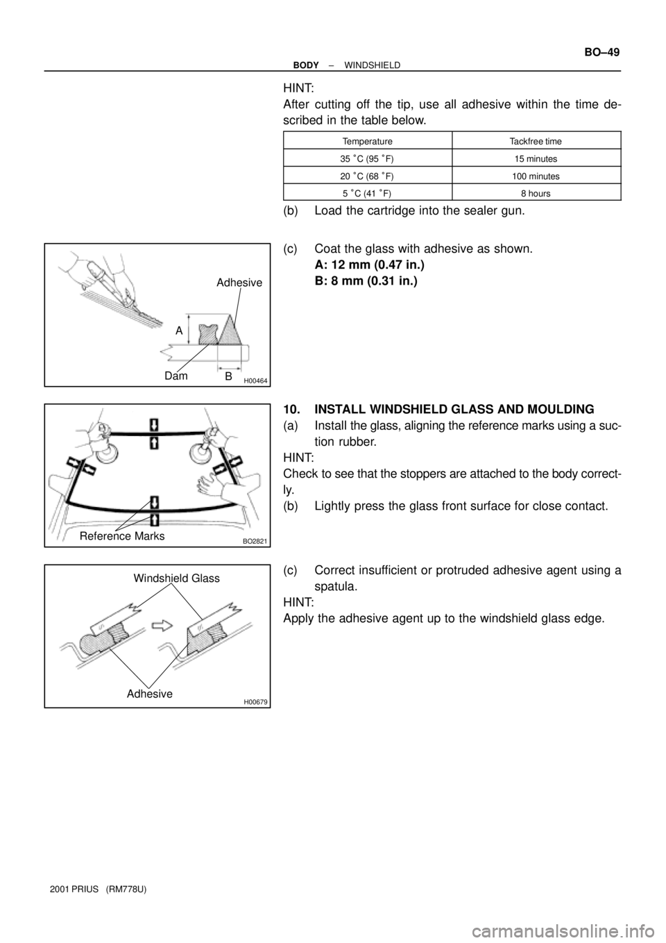 TOYOTA PRIUS 2001 Service Repair Manual H00464
Adhesive
Dam
B
A
BO2821Reference Marks
H00679
Windshield Glass
Adhesive
± BODYWINDSHIELD
BO±49
2001 PRIUS (RM778U)
HINT:
After cutting off the tip, use all adhesive within the time de-
scri TOYOTA PRIUS 2001 Service Repair Manual H00464
Adhesive
Dam
B
A
BO2821Reference Marks
H00679
Windshield Glass
Adhesive
± BODYWINDSHIELD
BO±49
2001 PRIUS (RM778U)
HINT:
After cutting off the tip, use all adhesive within the time de-
scri
