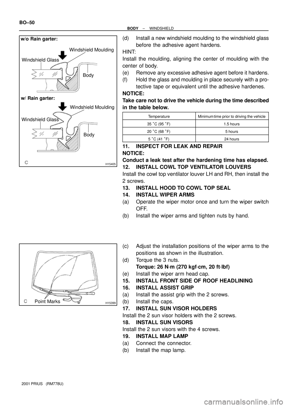TOYOTA PRIUS 2001 Service Repair Manual H15405
w/o Rain garter:
Windshield Glass
Body
w/ Rain garter:Windshield Moulding
Windshield Moulding
Windshield Glass
Body
H15399Point Marks
BO±50
± BODYWINDSHIELD
2001 PRIUS (RM778U)
(d) Install TOYOTA PRIUS 2001 Service Repair Manual H15405
w/o Rain garter:
Windshield Glass
Body
w/ Rain garter:Windshield Moulding
Windshield Moulding
Windshield Glass
Body
H15399Point Marks
BO±50
± BODYWINDSHIELD
2001 PRIUS (RM778U)
(d) Install