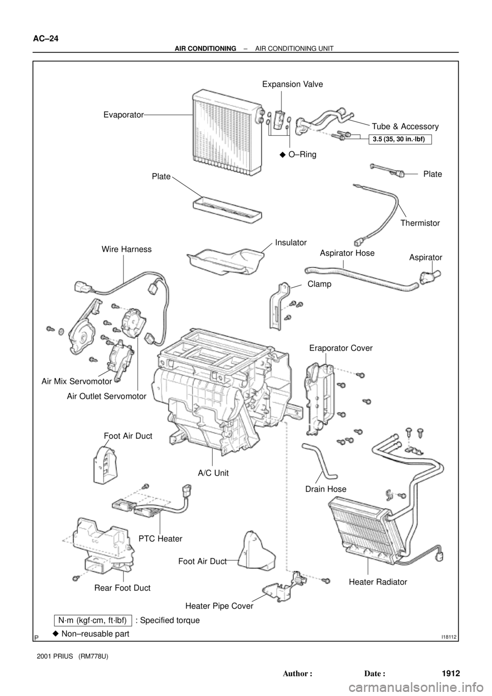 TOYOTA PRIUS 2001  Service Repair Manual I18112
N´m (kgf´cm, ft´lbf) : Specified torque
Non±reusable partEvaporatorExpansion Valve
Tube & Accessory
Plate
Thermistor
Aspirator
Eraporator CoverAspirator Hose
Clamp Insulator Plate
Wire Har