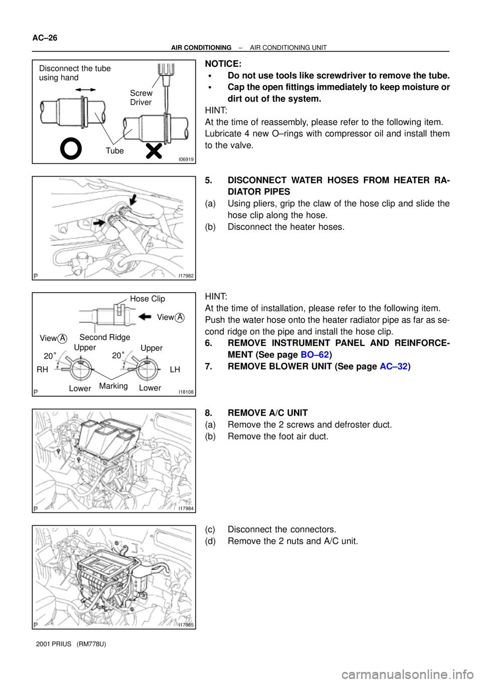 TOYOTA PRIUS 2001  Service Repair Manual I06919
Disconnect the tube 
using hand
Screw 
Driver
Tube
I17982
I18108
View
Upper
Lower RH LH
MarkingHose Clip
A
View
Second RidgeA
Upper
Lower
20°
20°
I17984
I17985
AC±26
± AIR CONDITIONINGAIR C