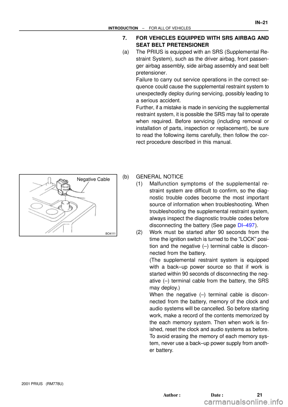 TOYOTA PRIUS 2001  Service Repair Manual BO4111
Negative Cable
± INTRODUCTIONFOR ALL OF VEHICLES
IN±21
21 Author: Date:
2001 PRIUS   (RM778U)
7. FOR VEHICLES EQUIPPED WITH SRS AIRBAG AND
SEAT BELT PRETENSIONER
(a) The PRIUS is equipped w