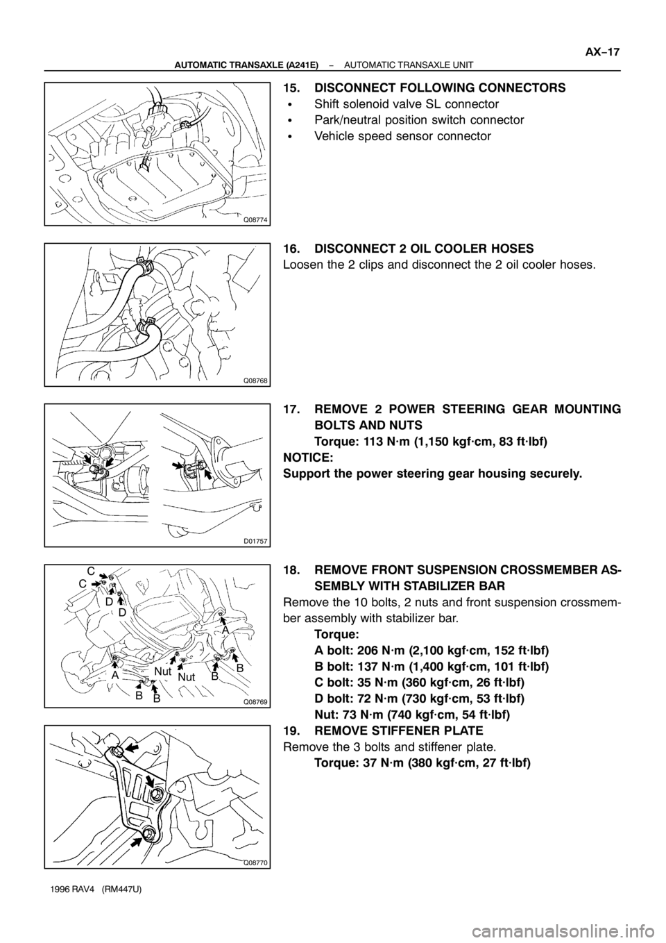 TOYOTA RAV4 1996  Service Repair Manual Q08774
Q08768
D01757
Q08769
C
D
NutAB C
D
A
B
B
B
Nut
Q08770
− AUTOMATIC TRANSAXLE (A241E)AUTOMATIC TRANSAXLE UNIT
AX−17
1996 RAV4   (RM447U)
15. DISCONNECT FOLLOWING CONNECTORS
Shift solenoid va