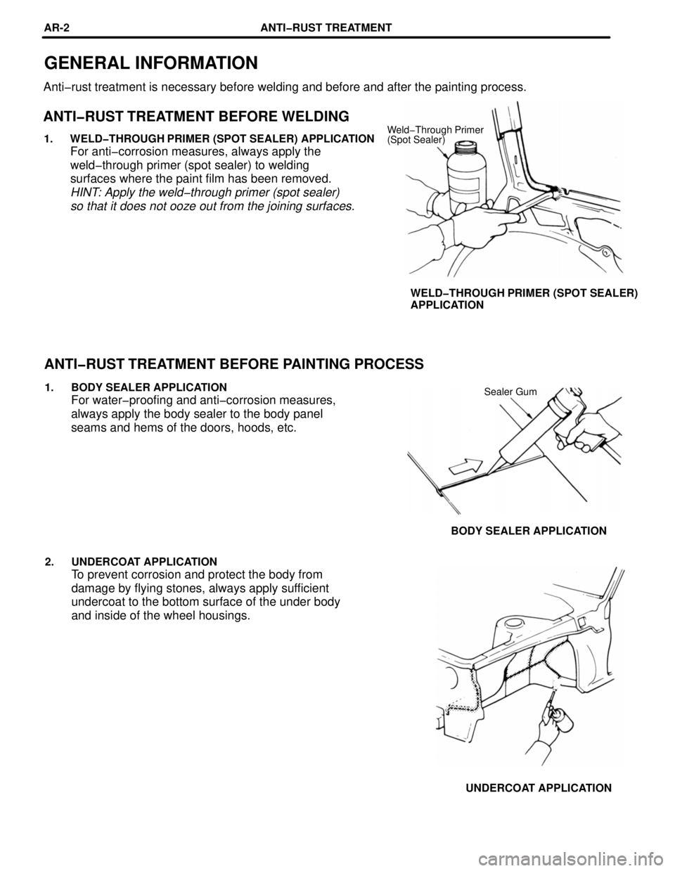 TOYOTA RAV4 1996  Service Repair Manual GENERAL INFORMATION
Anti-rust treatment is necessary before welding and before and after the painting process.
ANTI-RUST TREATMENT BEFORE WELDING
Weld-Through Primer
(Spot Sealer)1. WELD-THROUGH PRIME