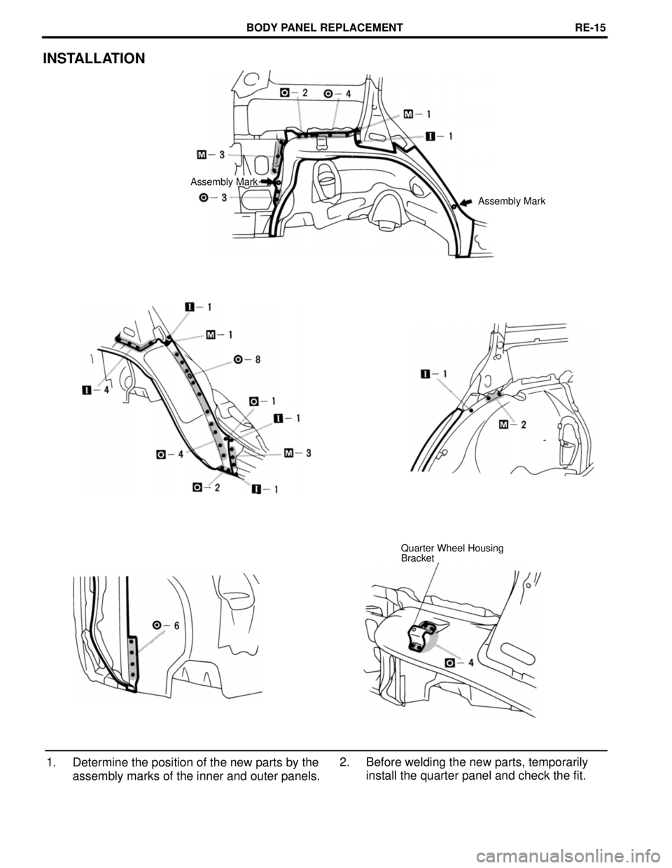 TOYOTA RAV4 1996  Service Repair Manual INSTALLATION
Assembly Mark
Assembly Mark
Quarter Wheel Housing
Bracket
2. Before welding the new parts, temporarily
install the quarter panel and check the fit. 1. Determine the position of the new pa