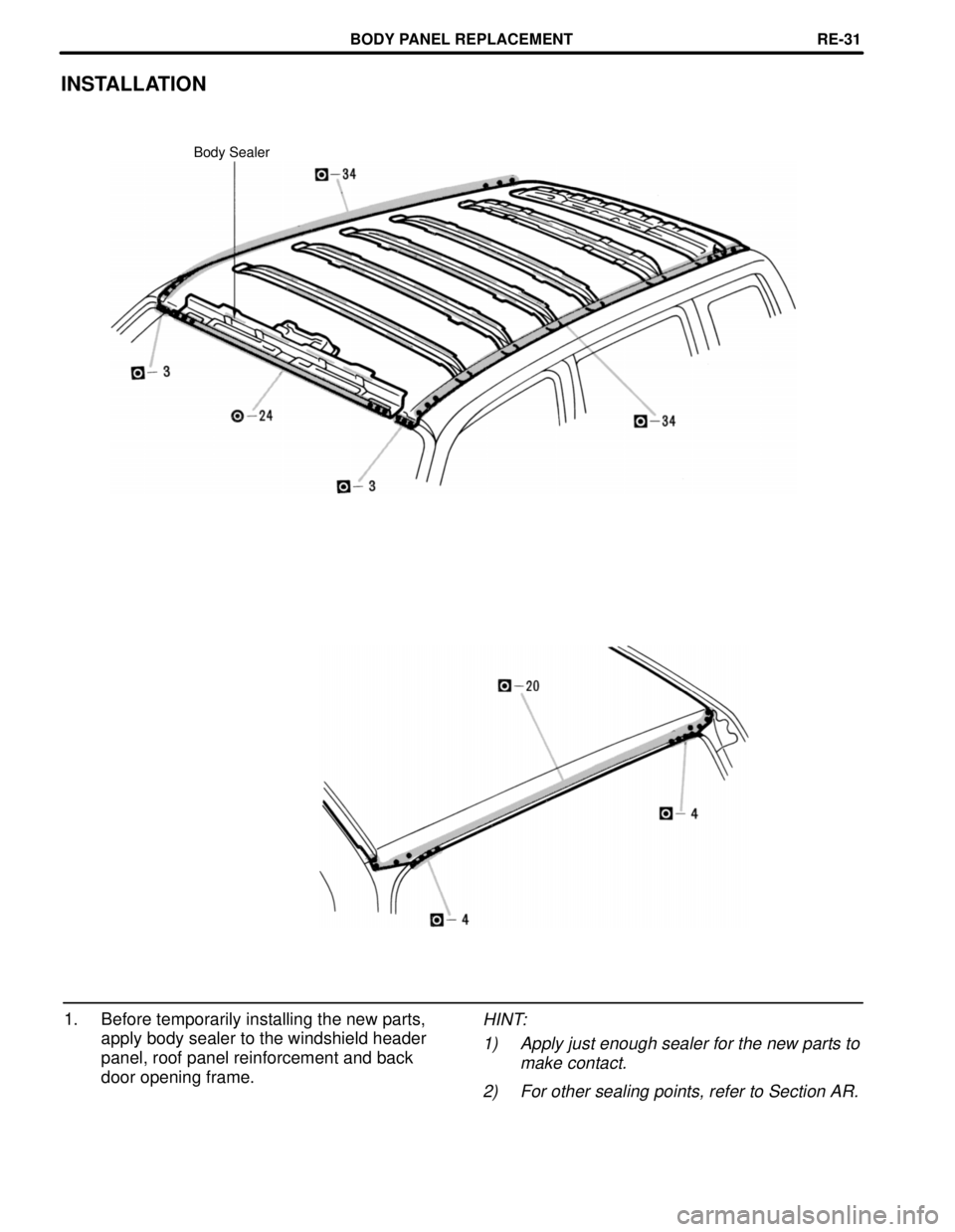 TOYOTA RAV4 1996 Service Repair Manual INSTALLATION
Body Sealer
1. Before temporarily installing the new parts,
apply body sealer to the windshield header
panel, roof panel reinforcement and back
door opening frame.HINT:
1) Apply just enou TOYOTA RAV4 1996 Service Repair Manual INSTALLATION
Body Sealer
1. Before temporarily installing the new parts,
apply body sealer to the windshield header
panel, roof panel reinforcement and back
door opening frame.HINT:
1) Apply just enou