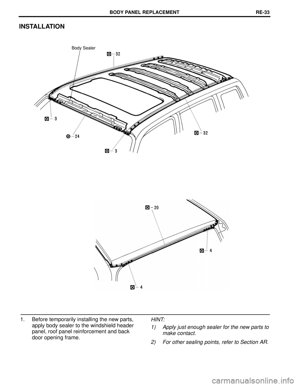 TOYOTA RAV4 1996 Service Repair Manual INSTALLATION
Body Sealer
1. Before temporarily installing the new parts,
apply body sealer to the windshield header
panel, roof panel reinforcement and back
door opening frame.HINT:
1) Apply just enou TOYOTA RAV4 1996 Service Repair Manual INSTALLATION
Body Sealer
1. Before temporarily installing the new parts,
apply body sealer to the windshield header
panel, roof panel reinforcement and back
door opening frame.HINT:
1) Apply just enou