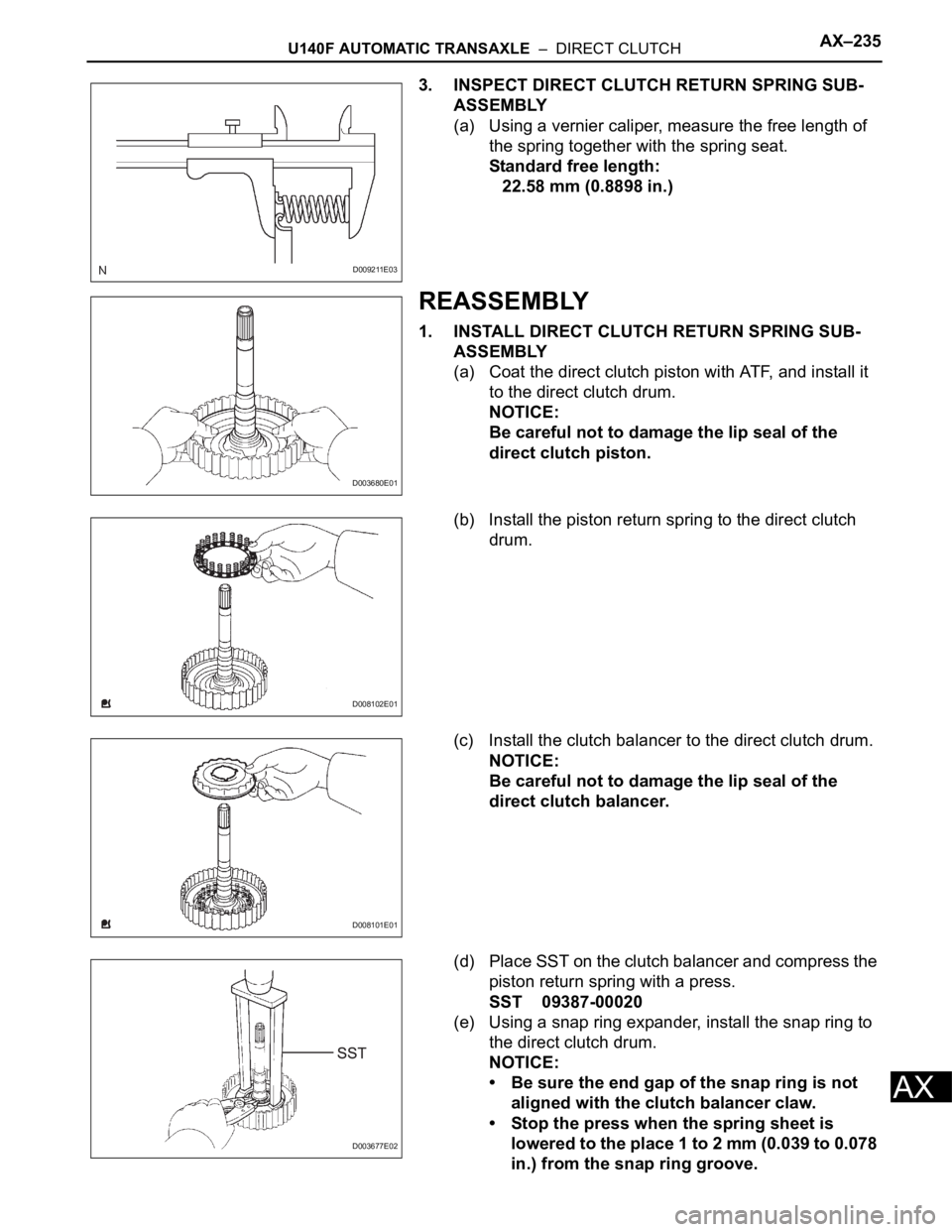 TOYOTA RAV4 2006 Service Repair Manual U140F AUTOMATIC TRANSAXLE – DIRECT CLUTCHAX–235
AX
3. INSPECT DIRECT CLUTCH RETURN SPRING SUB-
ASSEMBLY
(a) Using a vernier caliper, measure the free length of
the spring together with the spri TOYOTA RAV4 2006 Service Repair Manual U140F AUTOMATIC TRANSAXLE – DIRECT CLUTCHAX–235
AX
3. INSPECT DIRECT CLUTCH RETURN SPRING SUB-
ASSEMBLY
(a) Using a vernier caliper, measure the free length of
the spring together with the spri
