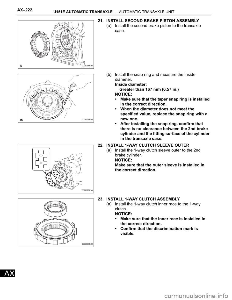 TOYOTA RAV4 2006 Service Repair Manual AX–222U151E AUTOMATIC TRANSAXLE – AUTOMATIC TRANSAXLE UNIT
AX
21. INSTALL SECOND BRAKE PISTON ASSEMBLY
(a) Install the second brake piston to the transaxle
case.
(b) Install the snap ring and m TOYOTA RAV4 2006 Service Repair Manual AX–222U151E AUTOMATIC TRANSAXLE – AUTOMATIC TRANSAXLE UNIT
AX
21. INSTALL SECOND BRAKE PISTON ASSEMBLY
(a) Install the second brake piston to the transaxle
case.
(b) Install the snap ring and m