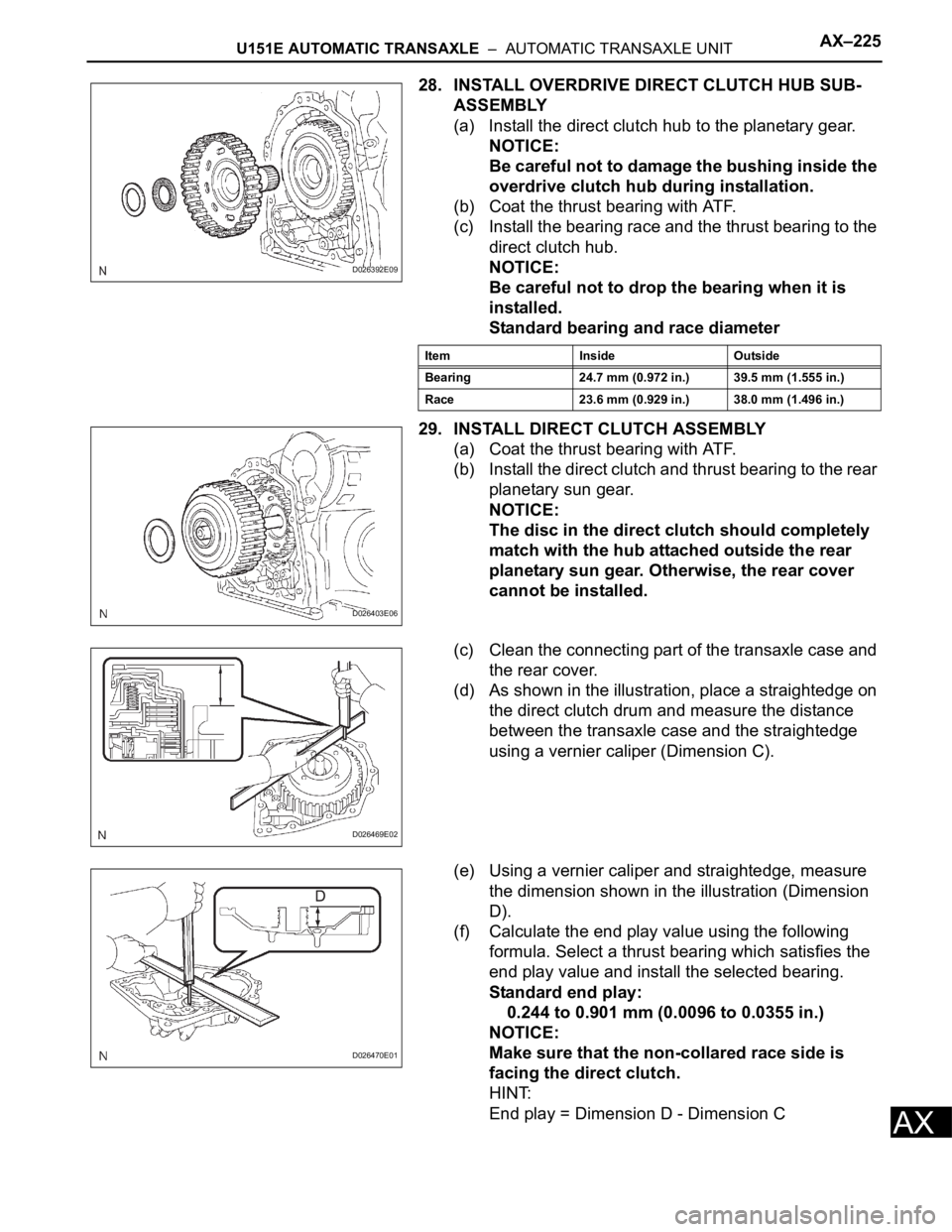 TOYOTA RAV4 2006 Service Repair Manual U151E AUTOMATIC TRANSAXLE – AUTOMATIC TRANSAXLE UNITAX–225
AX
28. INSTALL OVERDRIVE DIRECT CLUTCH HUB SUB-
ASSEMBLY
(a) Install the direct clutch hub to the planetary gear.
NOTICE:
Be careful no TOYOTA RAV4 2006 Service Repair Manual U151E AUTOMATIC TRANSAXLE – AUTOMATIC TRANSAXLE UNITAX–225
AX
28. INSTALL OVERDRIVE DIRECT CLUTCH HUB SUB-
ASSEMBLY
(a) Install the direct clutch hub to the planetary gear.
NOTICE:
Be careful no