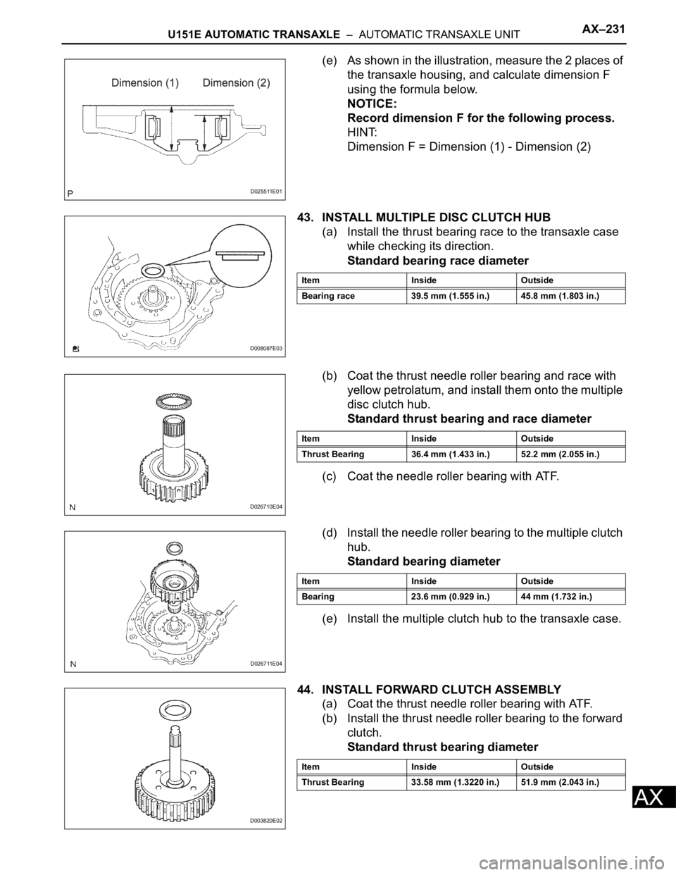 TOYOTA RAV4 2006  Service Repair Manual U151E AUTOMATIC TRANSAXLE  –  AUTOMATIC TRANSAXLE UNITAX–231
AX
(e) As shown in the illustration, measure the 2 places of 
the transaxle housing, and calculate dimension F 
using the formula below