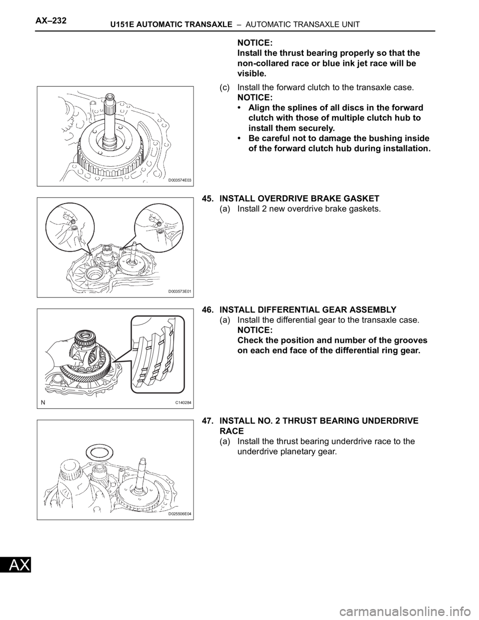 TOYOTA RAV4 2006 Service Repair Manual AX–232U151E AUTOMATIC TRANSAXLE – AUTOMATIC TRANSAXLE UNIT
AX
NOTICE:
Install the thrust bearing properly so that the
non-collared race or blue ink jet race will be
visible.
(c) Install the fo TOYOTA RAV4 2006 Service Repair Manual AX–232U151E AUTOMATIC TRANSAXLE – AUTOMATIC TRANSAXLE UNIT
AX
NOTICE:
Install the thrust bearing properly so that the
non-collared race or blue ink jet race will be
visible.
(c) Install the fo