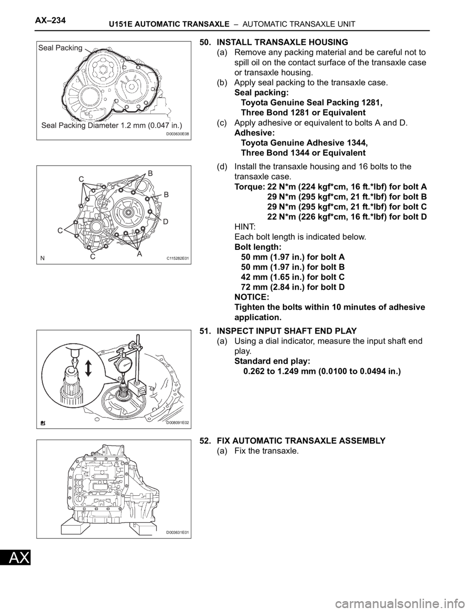 TOYOTA RAV4 2006  Service Repair Manual AX–234U151E AUTOMATIC TRANSAXLE  –  AUTOMATIC TRANSAXLE UNIT
AX
50. INSTALL TRANSAXLE HOUSING
(a) Remove any packing material and be careful not to 
spill oil on the contact surface of the transax