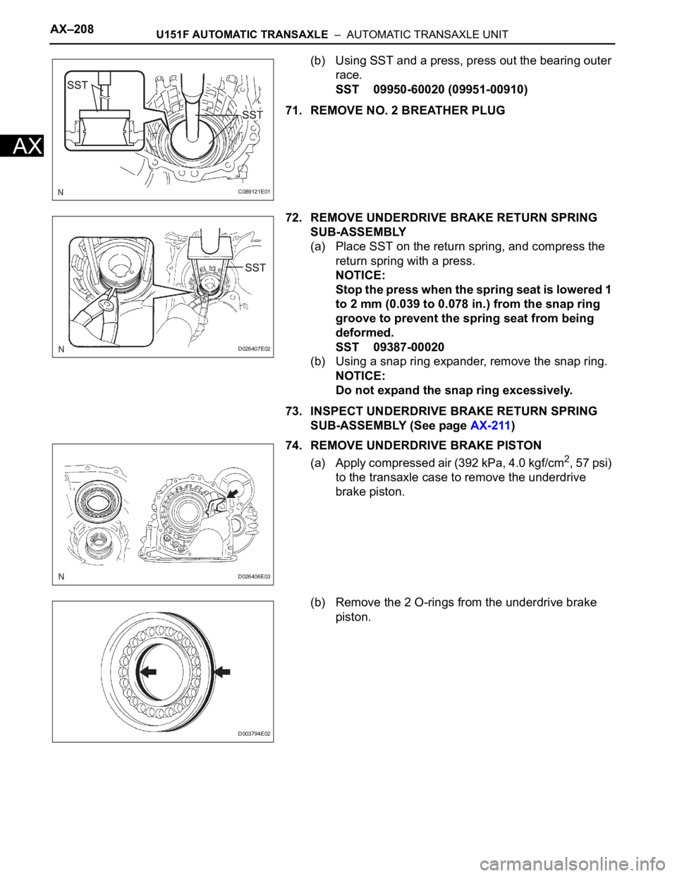 TOYOTA RAV4 2006  Service Repair Manual AX–208U151F AUTOMATIC TRANSAXLE  –  AUTOMATIC TRANSAXLE UNIT
AX
(b) Using SST and a press, press out the bearing outer 
race.
SST 09950-60020 (09951-00910)
71. REMOVE NO. 2 BREATHER PLUG
72. REMOV
