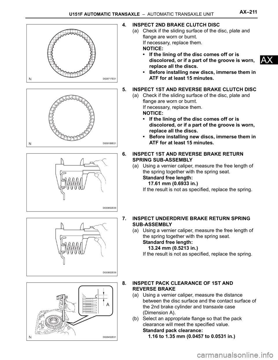 TOYOTA RAV4 2006  Service Repair Manual U151F AUTOMATIC TRANSAXLE  –  AUTOMATIC TRANSAXLE UNITAX–211
AX
4. INSPECT 2ND BRAKE CLUTCH DISC
(a) Check if the sliding surface of the disc, plate and 
flange are worn or burnt.
If necessary, re