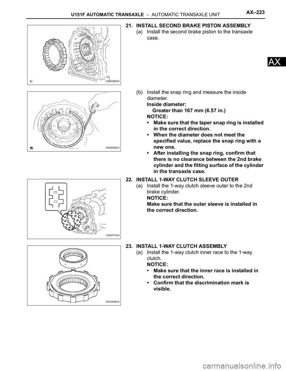 TOYOTA RAV4 2006 Service Repair Manual U151F AUTOMATIC TRANSAXLE – AUTOMATIC TRANSAXLE UNITAX–223
AX
21. INSTALL SECOND BRAKE PISTON ASSEMBLY
(a) Install the second brake piston to the transaxle
case.
(b) Install the snap ring and m TOYOTA RAV4 2006 Service Repair Manual U151F AUTOMATIC TRANSAXLE – AUTOMATIC TRANSAXLE UNITAX–223
AX
21. INSTALL SECOND BRAKE PISTON ASSEMBLY
(a) Install the second brake piston to the transaxle
case.
(b) Install the snap ring and m