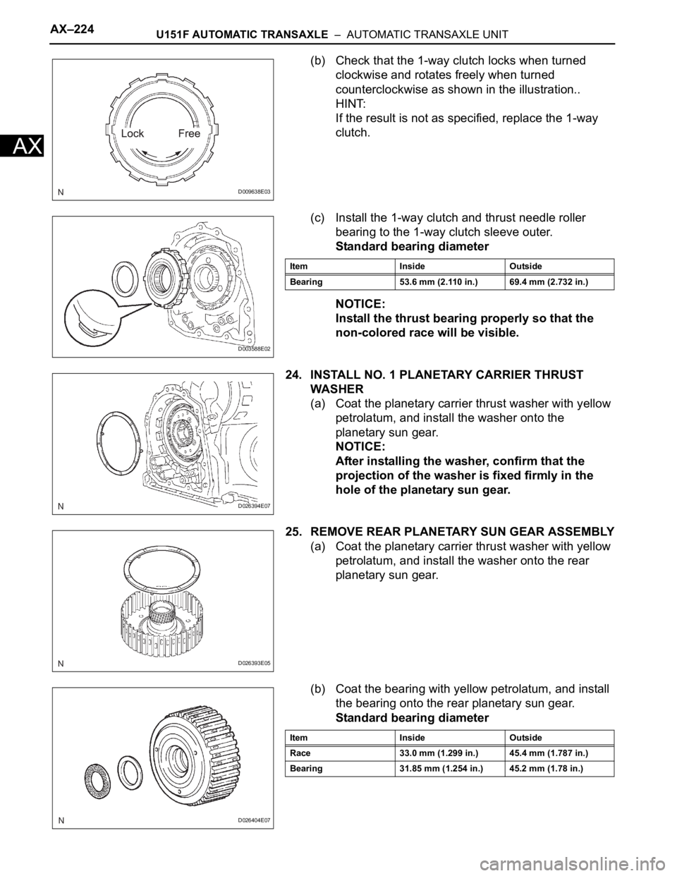 TOYOTA RAV4 2006 Service Repair Manual AX–224U151F AUTOMATIC TRANSAXLE – AUTOMATIC TRANSAXLE UNIT
AX
(b) Check that the 1-way clutch locks when turned
clockwise and rotates freely when turned
counterclockwise as shown in the illust TOYOTA RAV4 2006 Service Repair Manual AX–224U151F AUTOMATIC TRANSAXLE – AUTOMATIC TRANSAXLE UNIT
AX
(b) Check that the 1-way clutch locks when turned
clockwise and rotates freely when turned
counterclockwise as shown in the illust