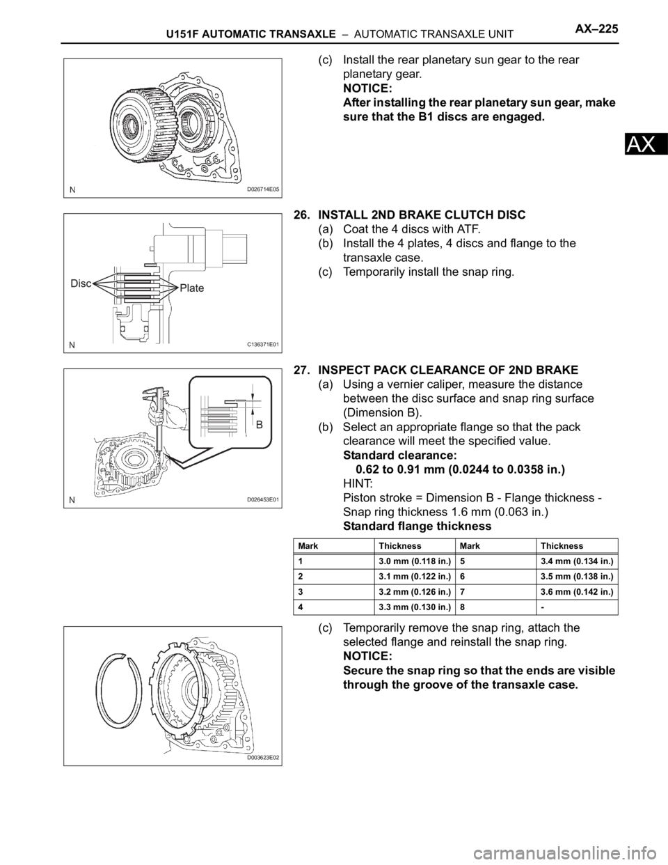 TOYOTA RAV4 2006 Service Repair Manual U151F AUTOMATIC TRANSAXLE – AUTOMATIC TRANSAXLE UNITAX–225
AX
(c) Install the rear planetary sun gear to the rear
planetary gear.
NOTICE:
After installing the rear planetary sun gear, make
sur TOYOTA RAV4 2006 Service Repair Manual U151F AUTOMATIC TRANSAXLE – AUTOMATIC TRANSAXLE UNITAX–225
AX
(c) Install the rear planetary sun gear to the rear
planetary gear.
NOTICE:
After installing the rear planetary sun gear, make
sur
