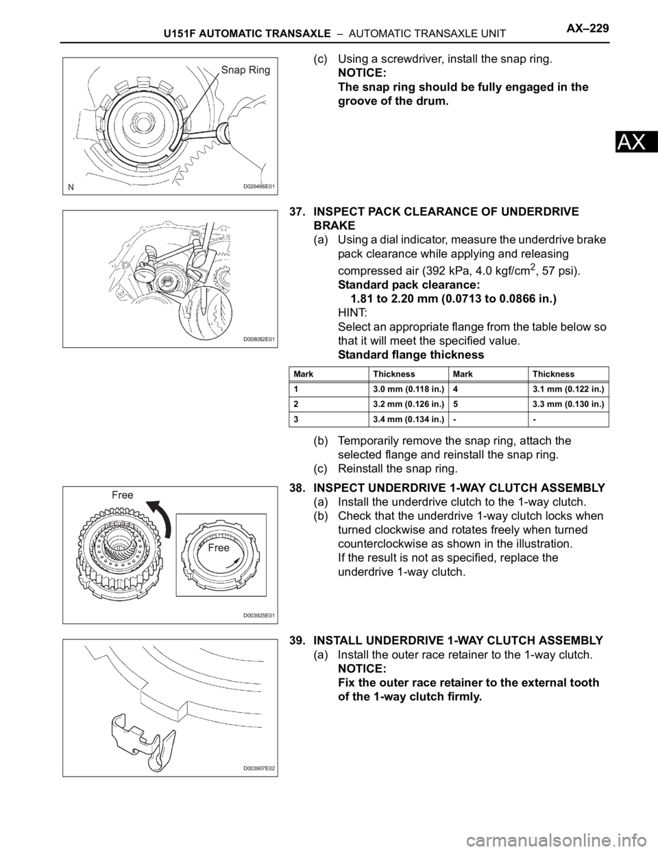 TOYOTA RAV4 2006 Service Repair Manual U151F AUTOMATIC TRANSAXLE – AUTOMATIC TRANSAXLE UNITAX–229
AX
(c) Using a screwdriver, install the snap ring.
NOTICE:
The snap ring should be fully engaged in the
groove of the drum.
37. INSPEC TOYOTA RAV4 2006 Service Repair Manual U151F AUTOMATIC TRANSAXLE – AUTOMATIC TRANSAXLE UNITAX–229
AX
(c) Using a screwdriver, install the snap ring.
NOTICE:
The snap ring should be fully engaged in the
groove of the drum.
37. INSPEC
