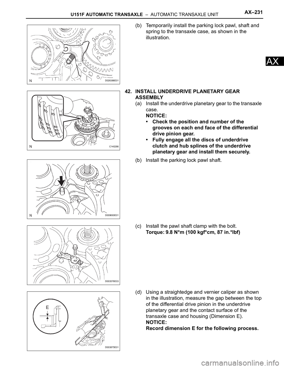 TOYOTA RAV4 2006 Service Repair Manual U151F AUTOMATIC TRANSAXLE – AUTOMATIC TRANSAXLE UNITAX–231
AX
(b) Temporarily install the parking lock pawl, shaft and
spring to the transaxle case, as shown in the
illustration.
42. INSTALL U TOYOTA RAV4 2006 Service Repair Manual U151F AUTOMATIC TRANSAXLE – AUTOMATIC TRANSAXLE UNITAX–231
AX
(b) Temporarily install the parking lock pawl, shaft and
spring to the transaxle case, as shown in the
illustration.
42. INSTALL U