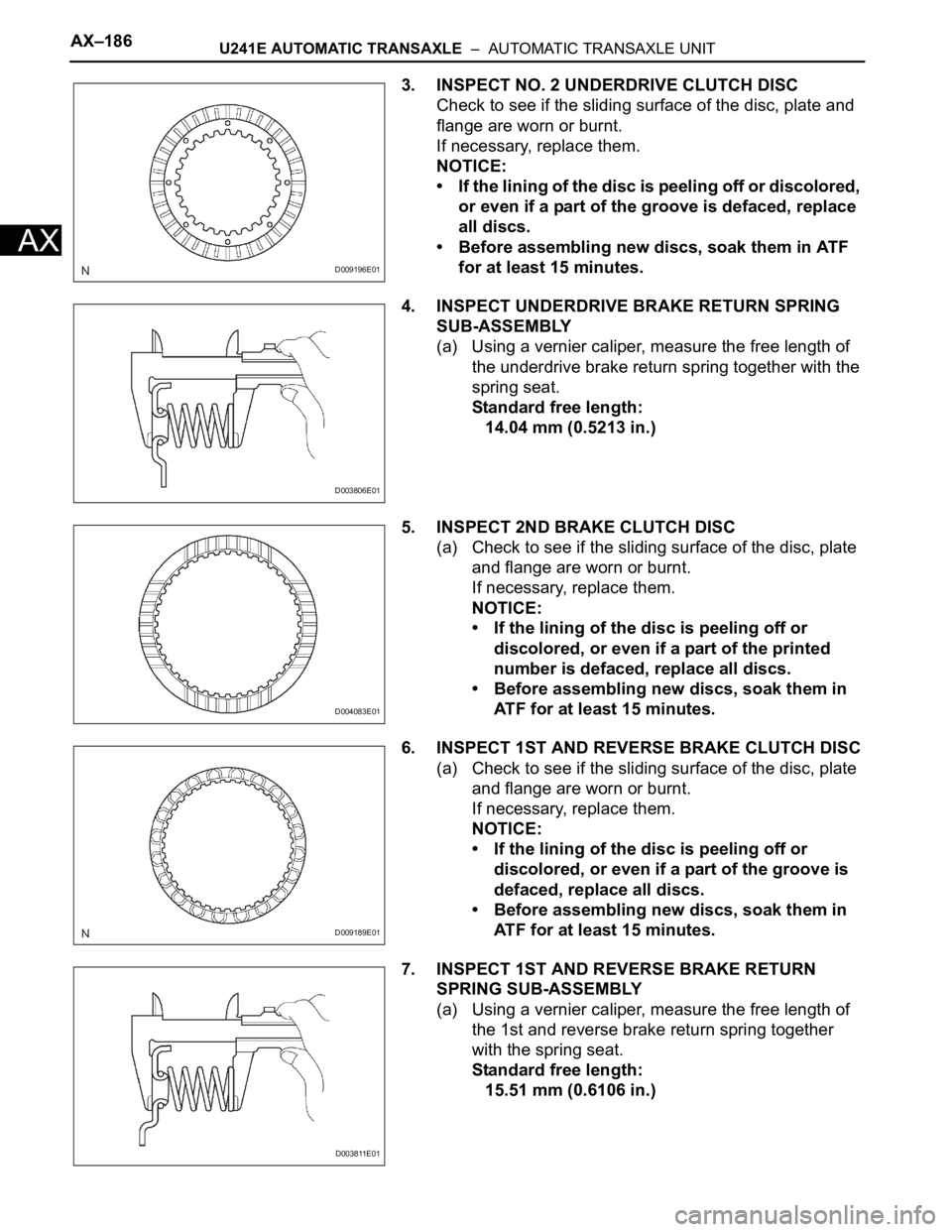 TOYOTA RAV4 2006  Service Repair Manual AX–186U241E AUTOMATIC TRANSAXLE  –  AUTOMATIC TRANSAXLE UNIT
AX
3. INSPECT NO. 2 UNDERDRIVE CLUTCH DISC
Check to see if the sliding surface of the disc, plate and 
flange are worn or burnt.
If nec