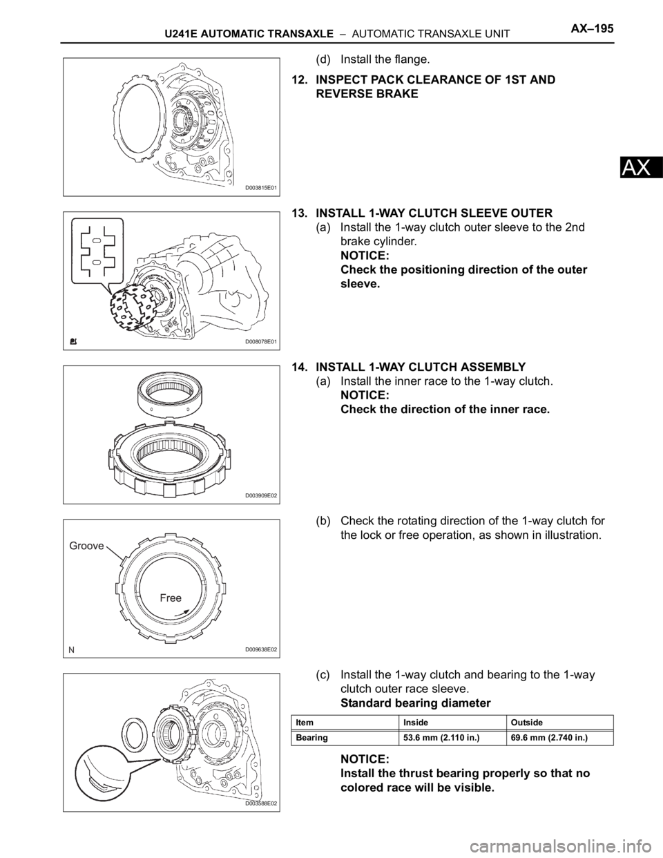 TOYOTA RAV4 2006  Service Repair Manual U241E AUTOMATIC TRANSAXLE  –  AUTOMATIC TRANSAXLE UNITAX–195
AX
(d) Install the flange.
12. INSPECT PACK CLEARANCE OF 1ST AND 
REVERSE BRAKE
13. INSTALL 1-WAY CLUTCH SLEEVE OUTER
(a) Install the 1
