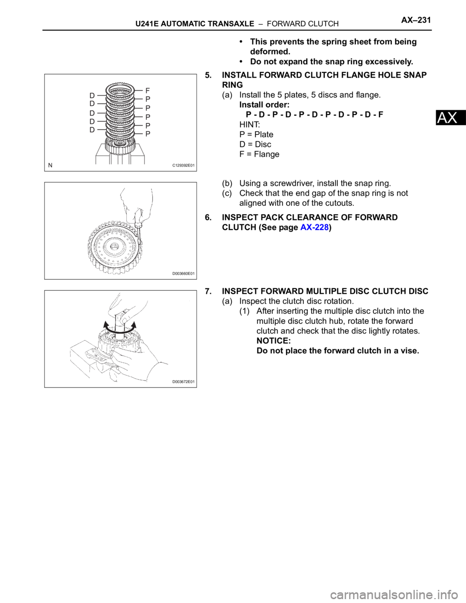 TOYOTA RAV4 2006  Service Repair Manual U241E AUTOMATIC TRANSAXLE  –  FORWARD CLUTCHAX–231
AX
• This prevents the spring sheet from being 
deformed.
• Do not expand the snap ring excessively.
5. INSTALL FORWARD CLUTCH FLANGE HOLE SN