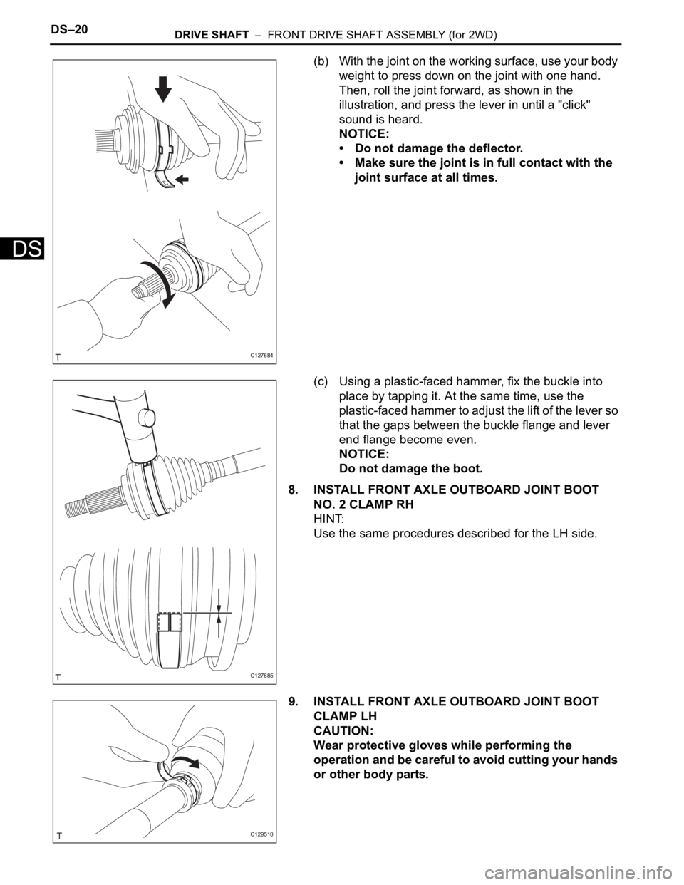 TOYOTA RAV4 2006 Service Repair Manual DS–20DRIVE SHAFT – FRONT DRIVE SHAFT ASSEMBLY (for 2WD)
DS
(b) With the joint on the working surface, use your body
weight to press down on the joint with one hand.
Then, roll the joint forwar TOYOTA RAV4 2006 Service Repair Manual DS–20DRIVE SHAFT – FRONT DRIVE SHAFT ASSEMBLY (for 2WD)
DS
(b) With the joint on the working surface, use your body
weight to press down on the joint with one hand.
Then, roll the joint forwar