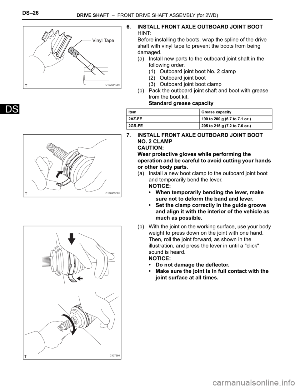 TOYOTA RAV4 2006 Service Repair Manual DS–26DRIVE SHAFT – FRONT DRIVE SHAFT ASSEMBLY (for 2WD)
DS
6. INSTALL FRONT AXLE OUTBOARD JOINT BOOT
HINT:
Before installing the boots, wrap the spline of the drive
shaft with vinyl tape to pre TOYOTA RAV4 2006 Service Repair Manual DS–26DRIVE SHAFT – FRONT DRIVE SHAFT ASSEMBLY (for 2WD)
DS
6. INSTALL FRONT AXLE OUTBOARD JOINT BOOT
HINT:
Before installing the boots, wrap the spline of the drive
shaft with vinyl tape to pre