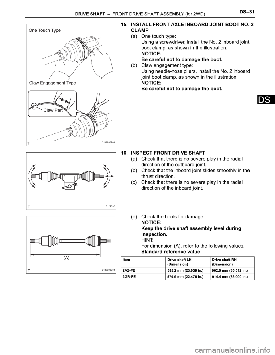 TOYOTA RAV4 2006 Service Repair Manual DRIVE SHAFT – FRONT DRIVE SHAFT ASSEMBLY (for 2WD)DS–31
DS
15. INSTALL FRONT AXLE INBOARD JOINT BOOT NO. 2
CLAMP
(a) One touch type:
Using a screwdriver, install the No. 2 inboard joint
boot c TOYOTA RAV4 2006 Service Repair Manual DRIVE SHAFT – FRONT DRIVE SHAFT ASSEMBLY (for 2WD)DS–31
DS
15. INSTALL FRONT AXLE INBOARD JOINT BOOT NO. 2
CLAMP
(a) One touch type:
Using a screwdriver, install the No. 2 inboard joint
boot c