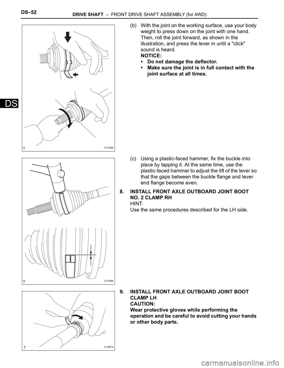 TOYOTA RAV4 2006 Service Repair Manual DS–52DRIVE SHAFT – FRONT DRIVE SHAFT ASSEMBLY (for 4WD)
DS
(b) With the joint on the working surface, use your body
weight to press down on the joint with one hand.
Then, roll the joint forwar TOYOTA RAV4 2006 Service Repair Manual DS–52DRIVE SHAFT – FRONT DRIVE SHAFT ASSEMBLY (for 4WD)
DS
(b) With the joint on the working surface, use your body
weight to press down on the joint with one hand.
Then, roll the joint forwar