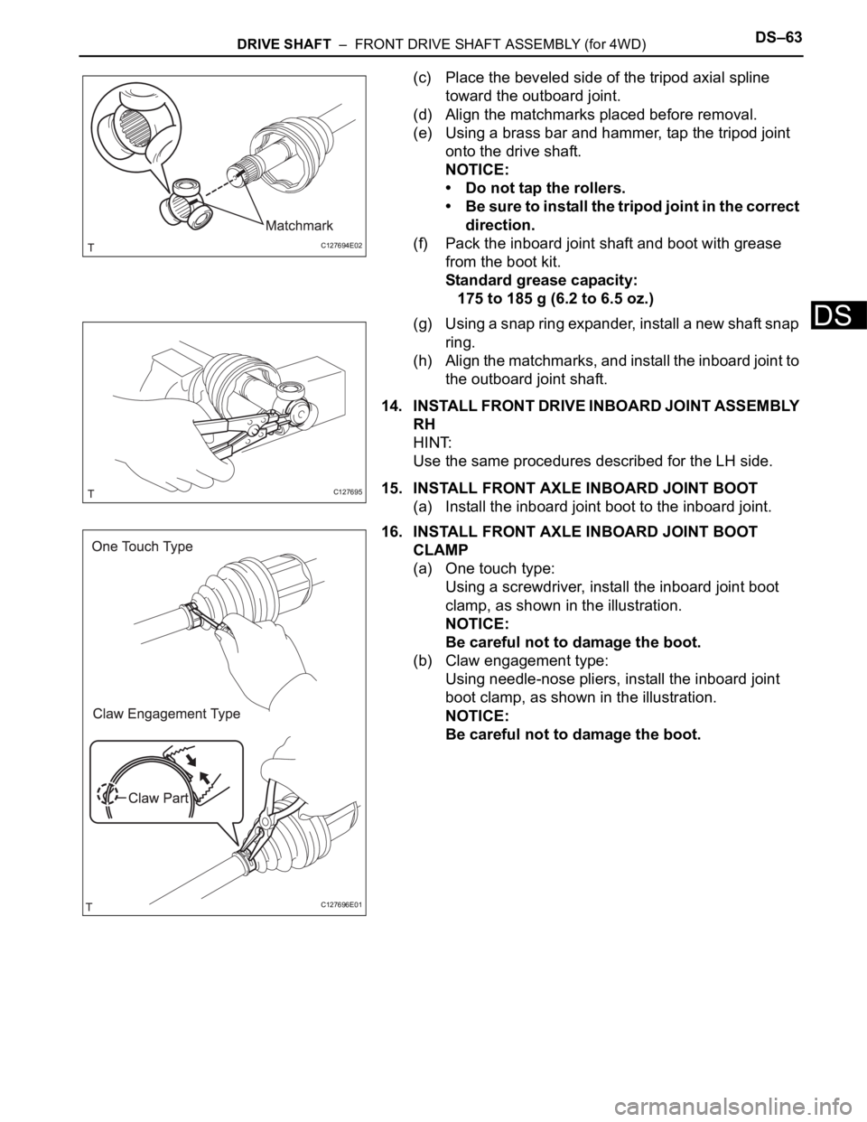 TOYOTA RAV4 2006 Service Repair Manual DRIVE SHAFT – FRONT DRIVE SHAFT ASSEMBLY (for 4WD)DS–63
DS
(c) Place the beveled side of the tripod axial spline
toward the outboard joint.
(d) Align the matchmarks placed before removal.
(e) U TOYOTA RAV4 2006 Service Repair Manual DRIVE SHAFT – FRONT DRIVE SHAFT ASSEMBLY (for 4WD)DS–63
DS
(c) Place the beveled side of the tripod axial spline
toward the outboard joint.
(d) Align the matchmarks placed before removal.
(e) U