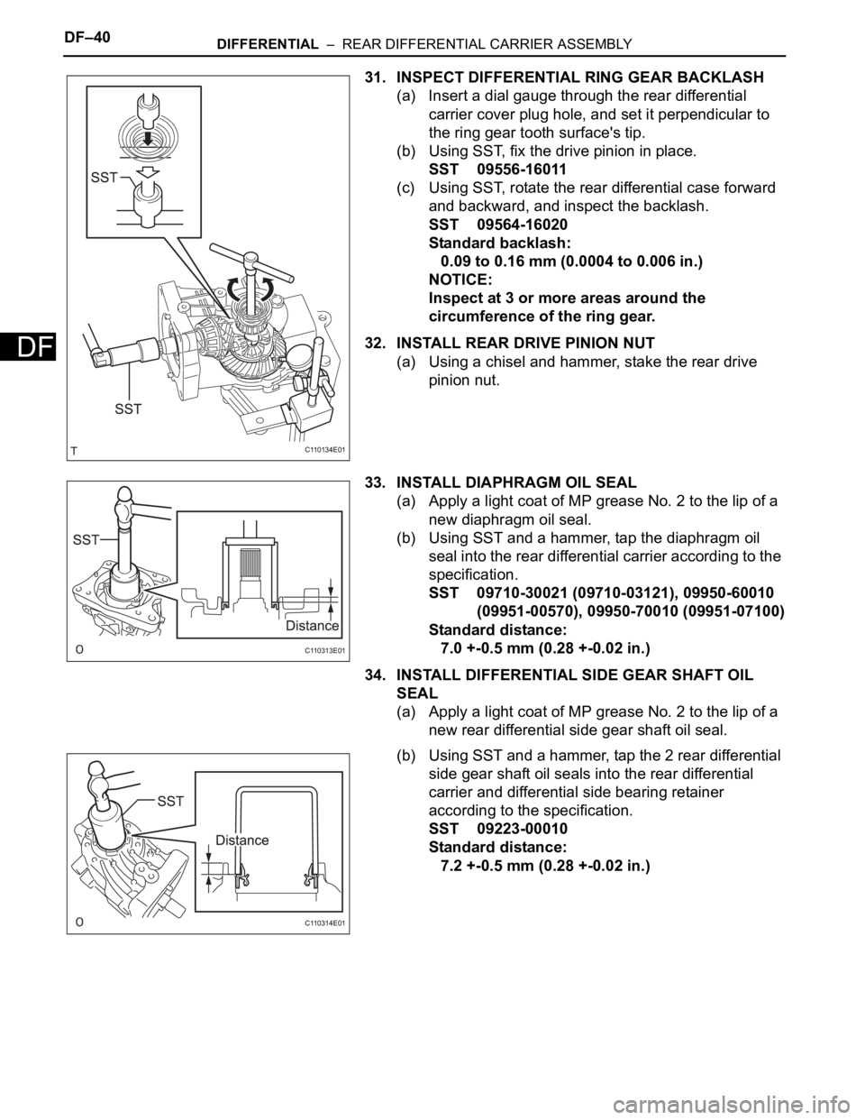 TOYOTA RAV4 2006  Service Repair Manual DF–40DIFFERENTIAL  –  REAR DIFFERENTIAL CARRIER ASSEMBLY
DF
31. INSPECT DIFFERENTIAL RING GEAR BACKLASH
(a) Insert a dial gauge through the rear differential 
carrier cover plug hole, and set it p