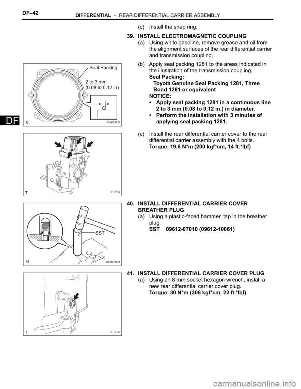 TOYOTA RAV4 2006  Service Repair Manual DF–42DIFFERENTIAL  –  REAR DIFFERENTIAL CARRIER ASSEMBLY
DF
(c) Install the snap ring.
39. INSTALL ELECTROMAGNETIC COUPLING
(a) Using white gasoline, remove grease and oil from 
the alignment surf