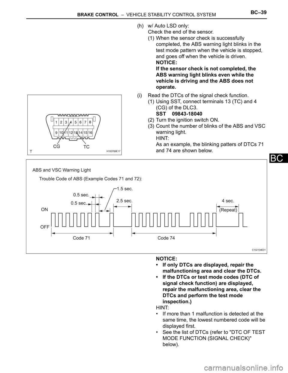 TOYOTA RAV4 2006 Service Repair Manual BRAKE CONTROL – VEHICLE STABILITY CONTROL SYSTEMBC–39
BC
(h) w/ Auto LSD only:
Check the end of the sensor.
(1) When the sensor check is successfully
completed, the ABS warning light blinks in TOYOTA RAV4 2006 Service Repair Manual BRAKE CONTROL – VEHICLE STABILITY CONTROL SYSTEMBC–39
BC
(h) w/ Auto LSD only:
Check the end of the sensor.
(1) When the sensor check is successfully
completed, the ABS warning light blinks in