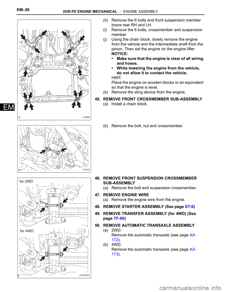 TOYOTA RAV4 2006 Service Repair Manual EM–262GR-FE ENGINE MECHANICAL – ENGINE ASSEMBLY
EM
(h) Remove the 6 bolts and front suspension member
brace rear RH and LH.
(i) Remove the 6 bolts, crossmember and suspension
member.
(j) Using TOYOTA RAV4 2006 Service Repair Manual EM–262GR-FE ENGINE MECHANICAL – ENGINE ASSEMBLY
EM
(h) Remove the 6 bolts and front suspension member
brace rear RH and LH.
(i) Remove the 6 bolts, crossmember and suspension
member.
(j) Using