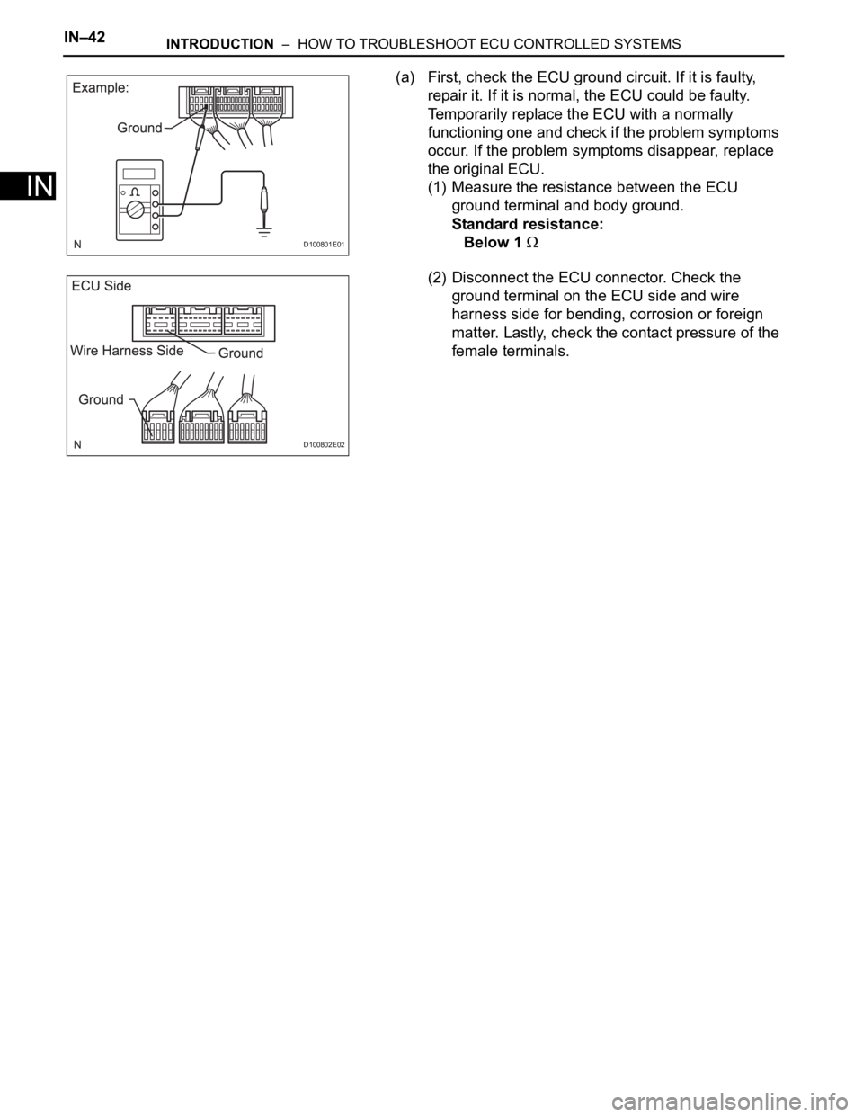 TOYOTA RAV4 2006 Service Repair Manual IN–42INTRODUCTION – HOW TO TROUBLESHOOT ECU CONTROLLED SYSTEMS
IN
(a) First, check the ECU ground circuit. If it is faulty,
repair it. If it is normal, the ECU could be faulty.
Temporarily rep TOYOTA RAV4 2006 Service Repair Manual IN–42INTRODUCTION – HOW TO TROUBLESHOOT ECU CONTROLLED SYSTEMS
IN
(a) First, check the ECU ground circuit. If it is faulty,
repair it. If it is normal, the ECU could be faulty.
Temporarily rep