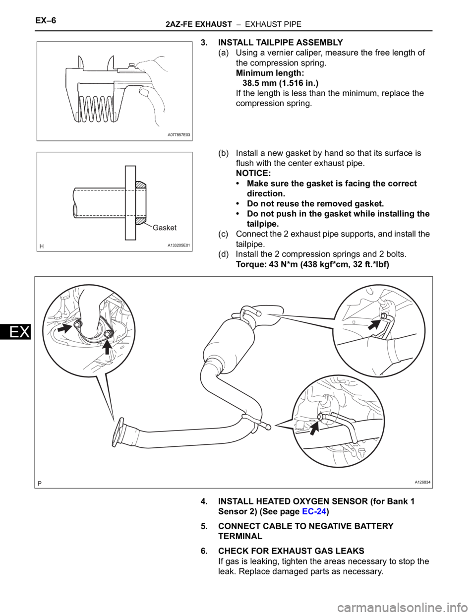 TOYOTA RAV4 2006 Service Manual PDF EX–62AZ-FE EXHAUST – EXHAUST PIPE
EX
3. INSTALL TAILPIPE ASSEMBLY
(a) Using a vernier caliper, measure the free length of
the compression spring.
Minimum length:
38.5 mm (1.516 in.)
If the leng TOYOTA RAV4 2006 Service Manual PDF EX–62AZ-FE EXHAUST – EXHAUST PIPE
EX
3. INSTALL TAILPIPE ASSEMBLY
(a) Using a vernier caliper, measure the free length of
the compression spring.
Minimum length:
38.5 mm (1.516 in.)
If the leng