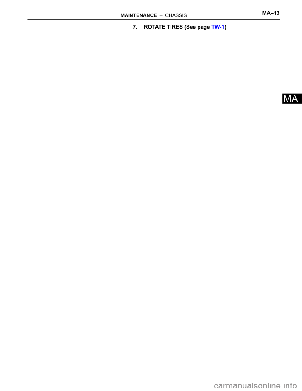 TOYOTA RAV4 2006  Service Repair Manual MAINTENANCE  –  CHASSISMA–13
MA
7. ROTATE TIRES (See page TW-1) 