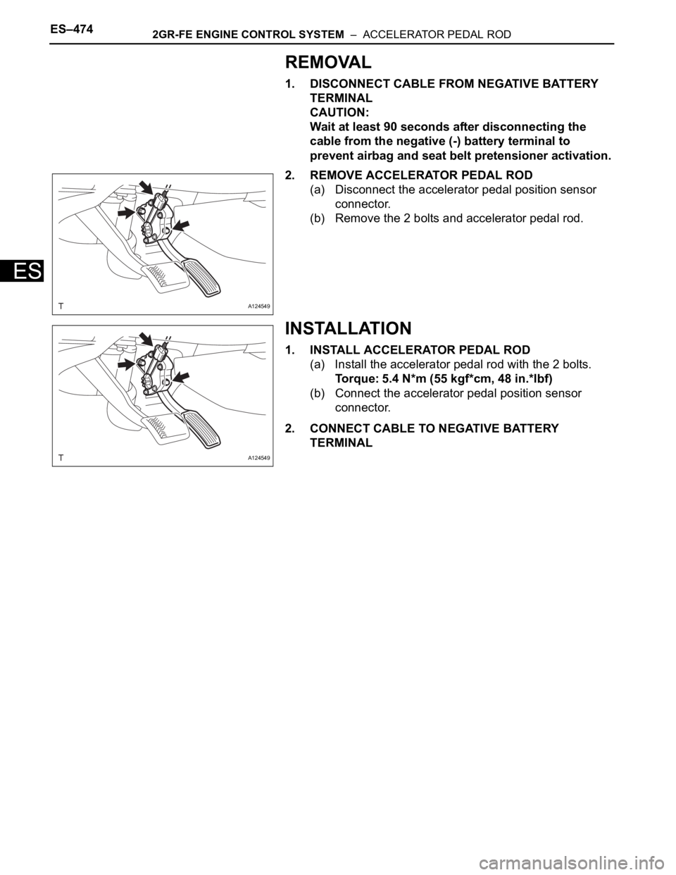 TOYOTA RAV4 2006 Service Repair Manual ES–4742GR-FE ENGINE CONTROL SYSTEM – ACCELERATOR PEDAL ROD
ES
REMOVAL
1. DISCONNECT CABLE FROM NEGATIVE BATTERY
TERMINAL
CAUTION:
Wait at least 90 seconds after disconnecting the
cable from th TOYOTA RAV4 2006 Service Repair Manual ES–4742GR-FE ENGINE CONTROL SYSTEM – ACCELERATOR PEDAL ROD
ES
REMOVAL
1. DISCONNECT CABLE FROM NEGATIVE BATTERY
TERMINAL
CAUTION:
Wait at least 90 seconds after disconnecting the
cable from th