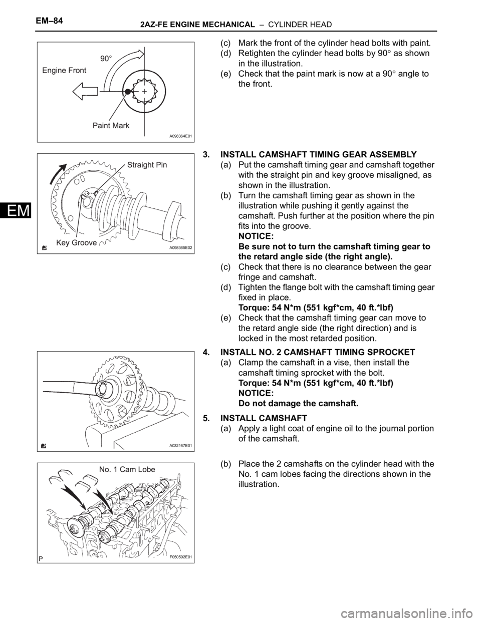 TOYOTA RAV4 2006 Service Repair Manual EM–842AZ-FE ENGINE MECHANICAL – CYLINDER HEAD
EM
(c) Mark the front of the cylinder head bolts with paint.
(d) Retighten the cylinder head bolts by 90
as shown
in the illustration.
(e) Check t TOYOTA RAV4 2006 Service Repair Manual EM–842AZ-FE ENGINE MECHANICAL – CYLINDER HEAD
EM
(c) Mark the front of the cylinder head bolts with paint.
(d) Retighten the cylinder head bolts by 90
as shown
in the illustration.
(e) Check t