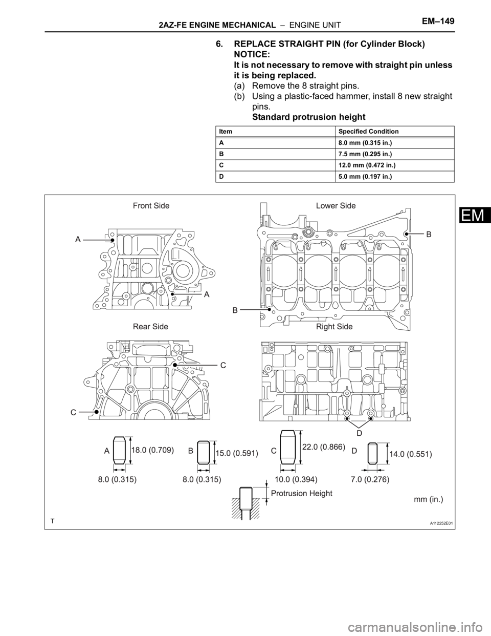 TOYOTA RAV4 2006 Service Repair Manual 2AZ-FE ENGINE MECHANICAL – ENGINE UNITEM–149
EM
6. REPLACE STRAIGHT PIN (for Cylinder Block)
NOTICE:
It is not necessary to remove with straight pin unless
it is being replaced.
(a) Remove the TOYOTA RAV4 2006 Service Repair Manual 2AZ-FE ENGINE MECHANICAL – ENGINE UNITEM–149
EM
6. REPLACE STRAIGHT PIN (for Cylinder Block)
NOTICE:
It is not necessary to remove with straight pin unless
it is being replaced.
(a) Remove the