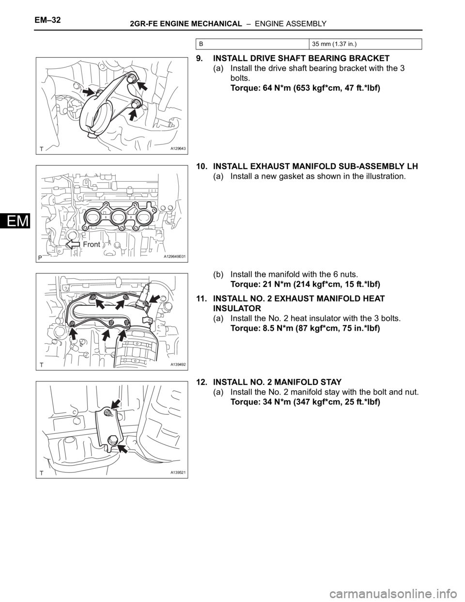 TOYOTA RAV4 2006 Service Repair Manual EM–322GR-FE ENGINE MECHANICAL – ENGINE ASSEMBLY
EM
9. INSTALL DRIVE SHAFT BEARING BRACKET
(a) Install the drive shaft bearing bracket with the 3
bolts.
Torque: 64 N*m (653 kgf*cm, 47 ft.*lbf)
1 TOYOTA RAV4 2006 Service Repair Manual EM–322GR-FE ENGINE MECHANICAL – ENGINE ASSEMBLY
EM
9. INSTALL DRIVE SHAFT BEARING BRACKET
(a) Install the drive shaft bearing bracket with the 3
bolts.
Torque: 64 N*m (653 kgf*cm, 47 ft.*lbf)
1
