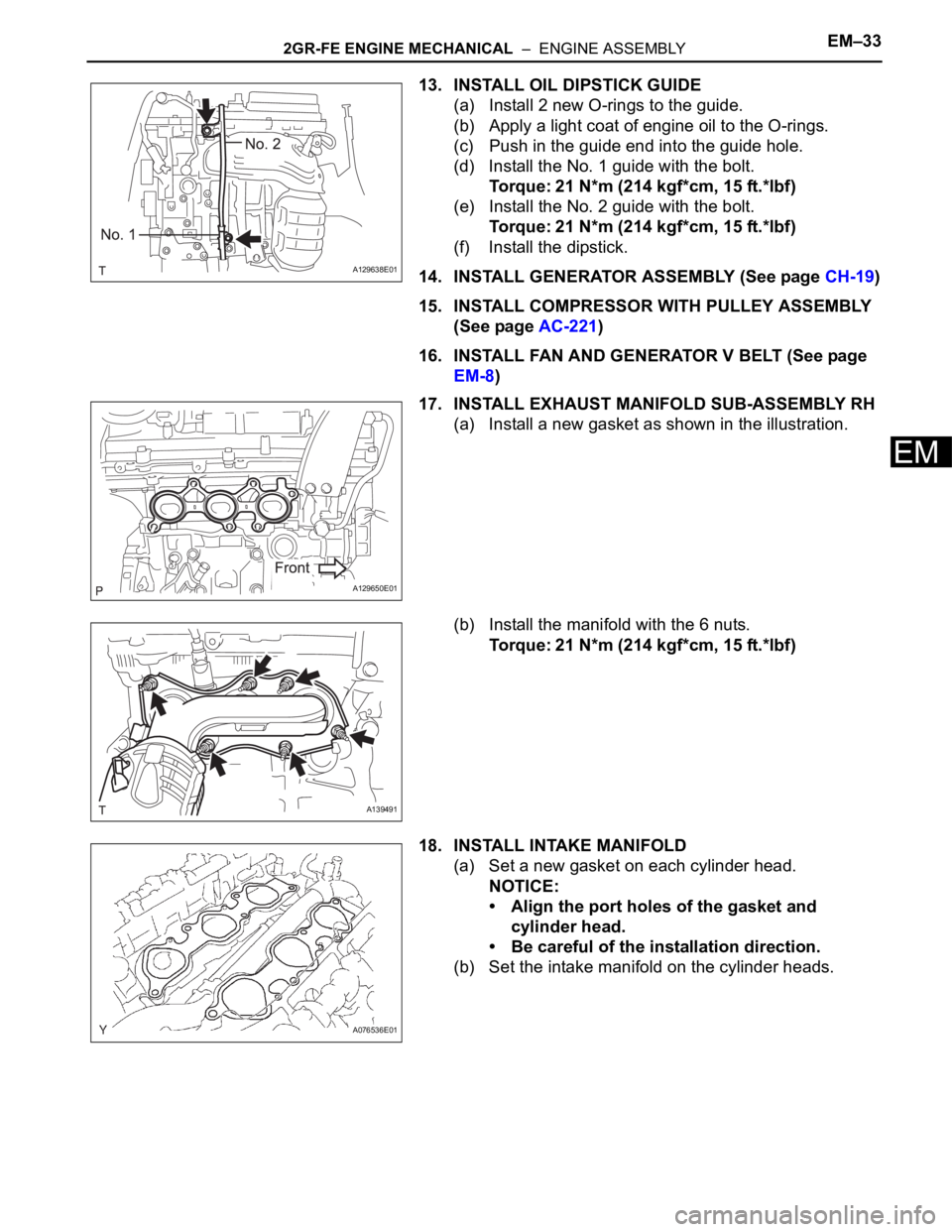 TOYOTA RAV4 2006 Service Repair Manual 2GR-FE ENGINE MECHANICAL – ENGINE ASSEMBLYEM–33
EM
13. INSTALL OIL DIPSTICK GUIDE
(a) Install 2 new O-rings to the guide.
(b) Apply a light coat of engine oil to the O-rings.
(c) Push in the gui TOYOTA RAV4 2006 Service Repair Manual 2GR-FE ENGINE MECHANICAL – ENGINE ASSEMBLYEM–33
EM
13. INSTALL OIL DIPSTICK GUIDE
(a) Install 2 new O-rings to the guide.
(b) Apply a light coat of engine oil to the O-rings.
(c) Push in the gui