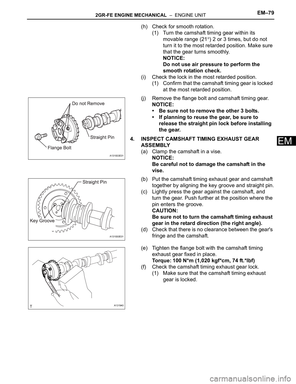 TOYOTA RAV4 2006  Service Repair Manual 2GR-FE ENGINE MECHANICAL  –  ENGINE UNITEM–79
EM
(h) Check for smooth rotation.
(1) Turn the camshaft timing gear within its 
movable range (21
) 2 or 3 times, but do not 
turn it to the most reta