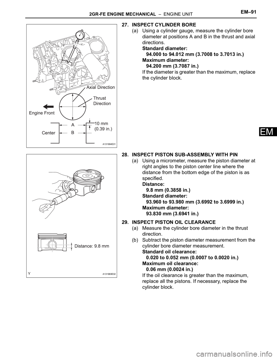 TOYOTA RAV4 2006  Service Repair Manual 2GR-FE ENGINE MECHANICAL  –  ENGINE UNITEM–91
EM
27. INSPECT CYLINDER BORE
(a) Using a cylinder gauge, measure the cylinder bore 
diameter at positions A and B in the thrust and axial 
directions.