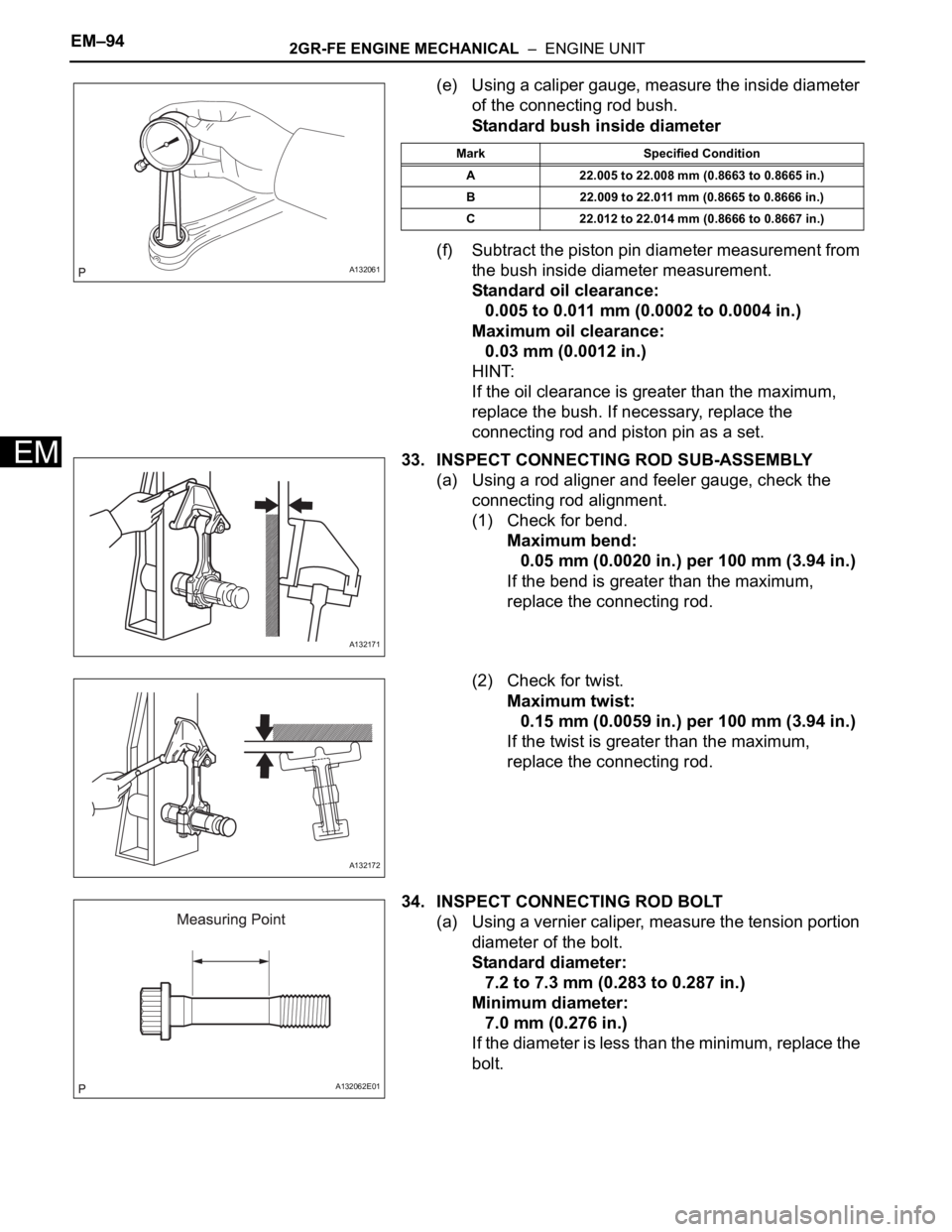 TOYOTA RAV4 2006 Service Repair Manual EM–942GR-FE ENGINE MECHANICAL – ENGINE UNIT
EM
(e) Using a caliper gauge, measure the inside diameter
of the connecting rod bush.
Standard bush inside diameter
(f) Subtract the piston pin diame TOYOTA RAV4 2006 Service Repair Manual EM–942GR-FE ENGINE MECHANICAL – ENGINE UNIT
EM
(e) Using a caliper gauge, measure the inside diameter
of the connecting rod bush.
Standard bush inside diameter
(f) Subtract the piston pin diame