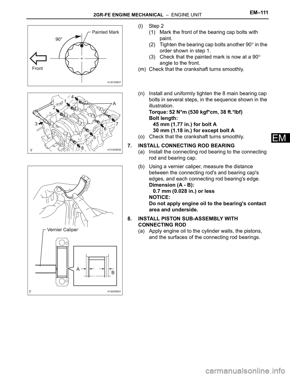 TOYOTA RAV4 2006 Service Repair Manual 2GR-FE ENGINE MECHANICAL – ENGINE UNITEM–111
EM
(l) Step 2
(1) Mark the front of the bearing cap bolts with
paint.
(2) Tighten the bearing cap bolts another 90
in the
order shown in step 1.
( TOYOTA RAV4 2006 Service Repair Manual 2GR-FE ENGINE MECHANICAL – ENGINE UNITEM–111
EM
(l) Step 2
(1) Mark the front of the bearing cap bolts with
paint.
(2) Tighten the bearing cap bolts another 90
in the
order shown in step 1.
(