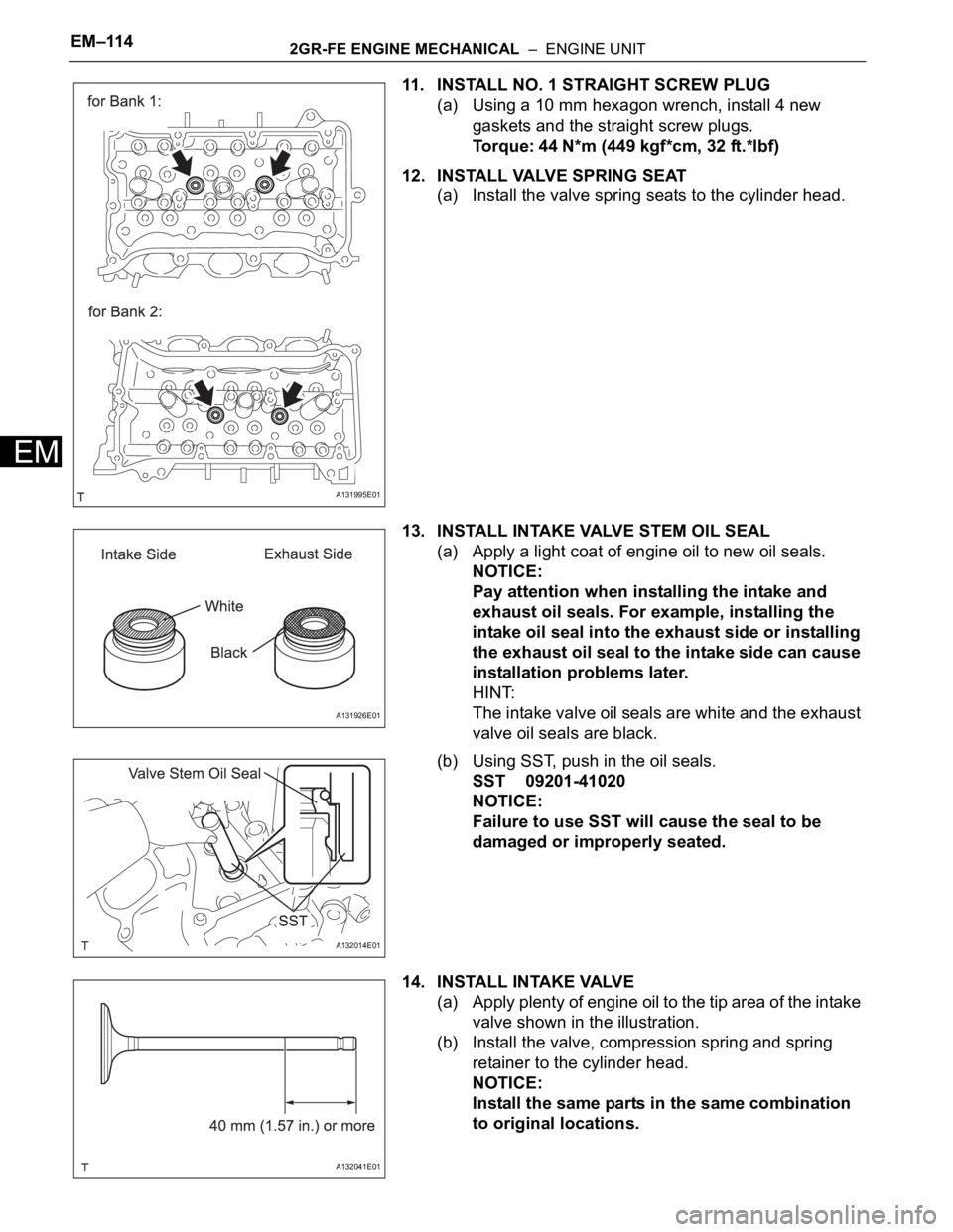 TOYOTA RAV4 2006 Service Repair Manual EM–1142GR-FE ENGINE MECHANICAL – ENGINE UNIT
EM
11. INSTALL NO. 1 STRAIGHT SCREW PLUG
(a) Using a 10 mm hexagon wrench, install 4 new
gaskets and the straight screw plugs.
Torque: 44 N*m (449 k TOYOTA RAV4 2006 Service Repair Manual EM–1142GR-FE ENGINE MECHANICAL – ENGINE UNIT
EM
11. INSTALL NO. 1 STRAIGHT SCREW PLUG
(a) Using a 10 mm hexagon wrench, install 4 new
gaskets and the straight screw plugs.
Torque: 44 N*m (449 k